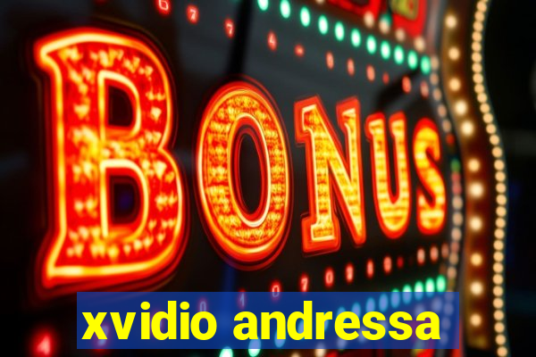 xvidio andressa